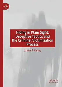 Hiding in Plain Sight Deceptive Tactics and the Criminal Victimization Process