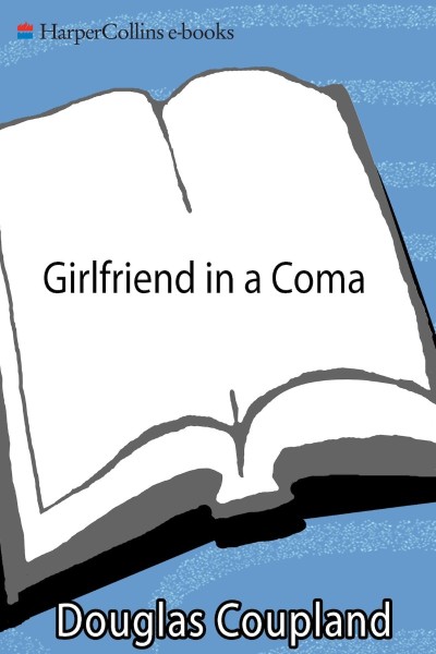 Girlfriend in a Coma: A Novel - Douglas Coupland 2546defdea2666a31ca0667c80888fe2