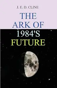 The Ark Of 1984’s Future