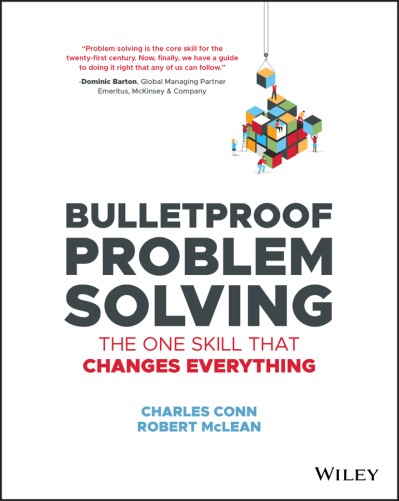 Bulletproof Problem Solving: The One Skill That Changes Everything - Charles Conn 72d5d8ebd3f492abb87e4e8c571bcbe5