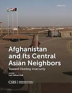 Afghanistan and Its Central Asian Neighbors Toward Dividing Insecurity