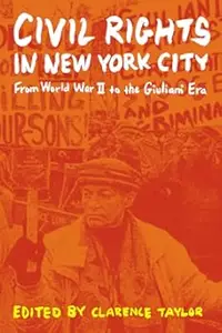 Civil Rights in New York City From World War II to the Giuliani Era