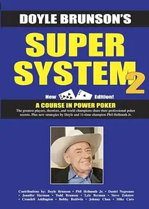 Doyle Brunson’s Super System 2 A Course in Power Poker