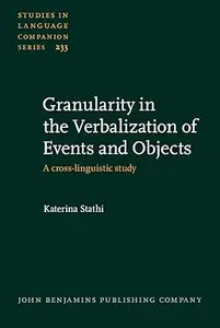 Granularity in the Verbalization of Events and Objects A Cross-Linguistic Study