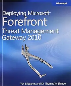 Deploying Microsoft Forefront Threat Management Gateway 2010