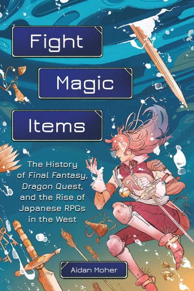 Fight, Magic, Items: The History of Final Fantasy, Dragon Quest, and the Rise of J... F6086eca71fc65ce74c27cc5196f3eed