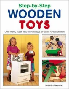 Step-by-step Wooden Toys Over 20 Easy-to-make Toys