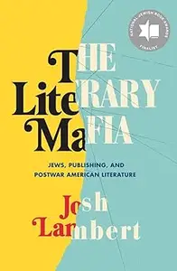 The Literary Mafia Jews, Publishing, and Postwar American Literature