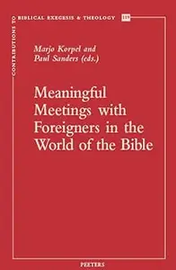 Meaningful Meetings With Foreigners in the World of the Bible Essays in Honour of Klaas Spronk on the Occasion of His R