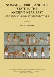 Nomads, Tribes and the State in the Ancient Near East Cross-disciplinary Perspectives