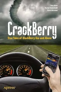 CrackBerry True Tales of BlackBerry Use and Abuse