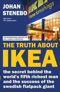 The Truth about IKEA the Secret Success of the World’s most Popular Furniture Brand