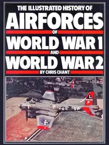 The Illustrated History of Airforces of World War 1 and World War 2