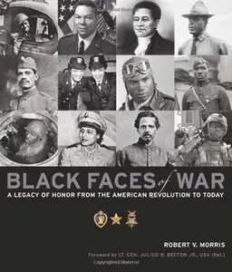 Black Faces of War A Legacy of Honor from the American Revolution to Today