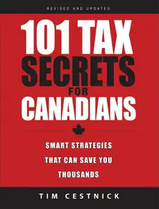 101 Tax Secrets For Canadians Smart Strategies That Can Save You Thousands