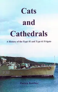 Cats and Cathederals A History of the Type 41 and Type 61 Frigate