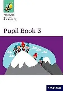 Nelson Spelling Pupil Book 3 Year 3P4