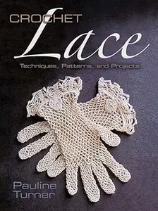 Crochet Lace Techniques, Patterns, and Projects