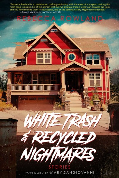 White Trash and Recycled Nightmares - Rebecca Rowland B10876f4a405686de43af6d39d5aa9ff