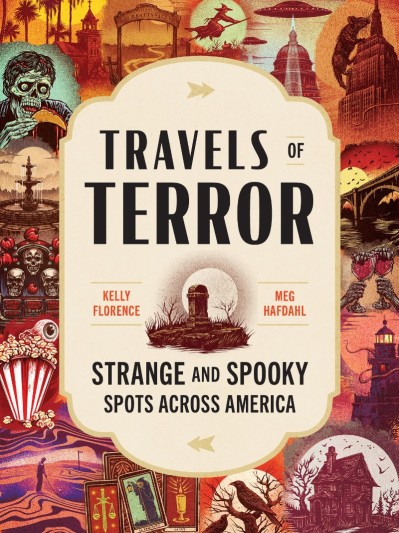 Travels of Terror: Strange and Spooky Spots Across America - Kelly Florence 1ba8b1c8173ea458499a8709e484b70d