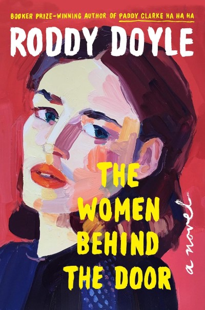 The Women Behind the Door: A Novel - Roddy Doyle 12e3db1816b811c8797c28544bf0184c