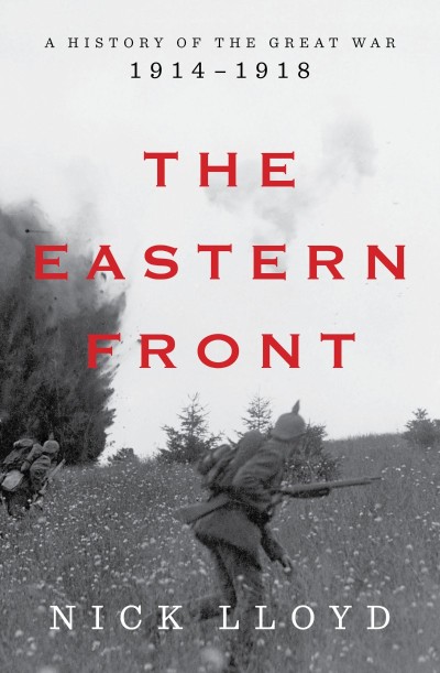 The Eastern Front: A History of the Great War, 1914-1918 - Nick Lloyd 0b36cde3df7bde9f56bfe9fb1de7494d