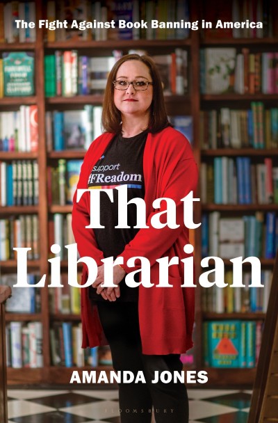 That Librarian: The Fight Against Book Banning in America - Amanda Jones 7d5939b7d6a36fd69dd93ddbf2afe455