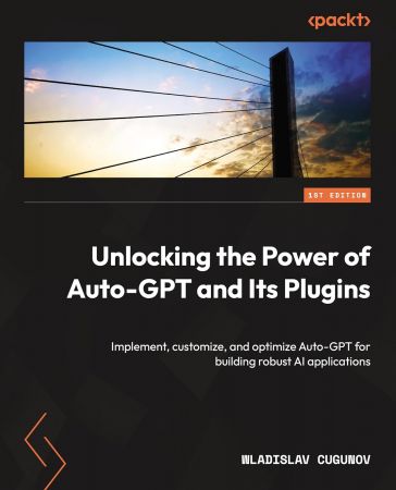 Unlocking the Power of Auto-GPT and Its Plugins