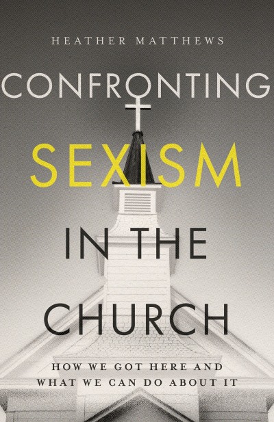 Confronting Sexism in the Church: How We Got Here and What We Can Do About It - He... F7566e8f05295eba3cfd6fbca328a271