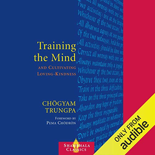 Training the Mind and Cultivating Loving-Kindness [Audiobook]