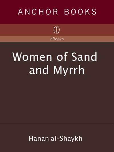 Women of Sand and Myrrh: A Novel - Hanan al-Shaykh