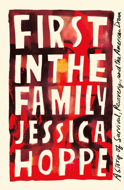 First in the Family: A Story of Survival, Recovery, and the American Dream - Jessi... A1e82656796ec89b90bc71ef47d2aa8f