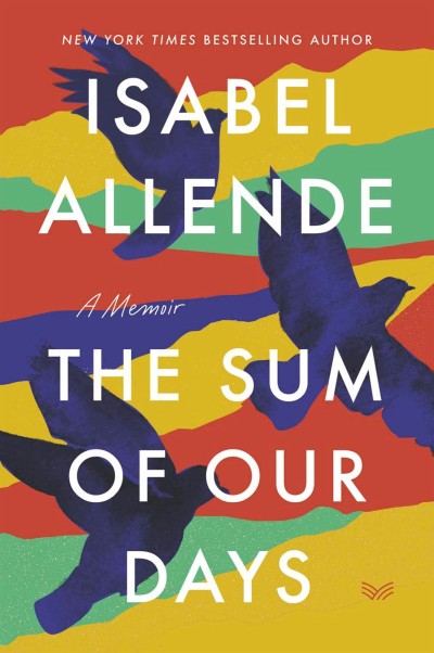 The Sum of Our Days: A Memoir - Isabel Allende 49ec4a6f7a8bb4a9b62ee45f85e7d69b