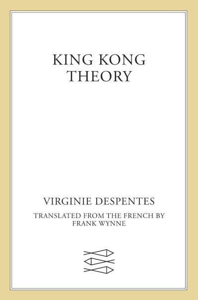 King Kong Theory - Virginie Despentes C1b9ad0ee01c3c2ba4c099ddd69d0fa1