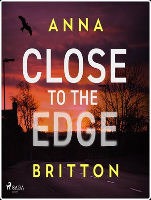 Close to the Edge, Detectives Martin & Stern (02) by Anna Britton