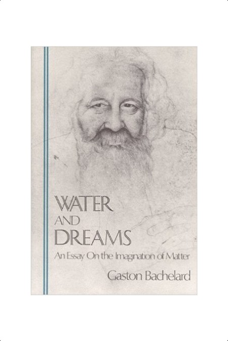 Water and Dreams  An Essay On the Imagination of Matter by Gaston Bachelard PDF