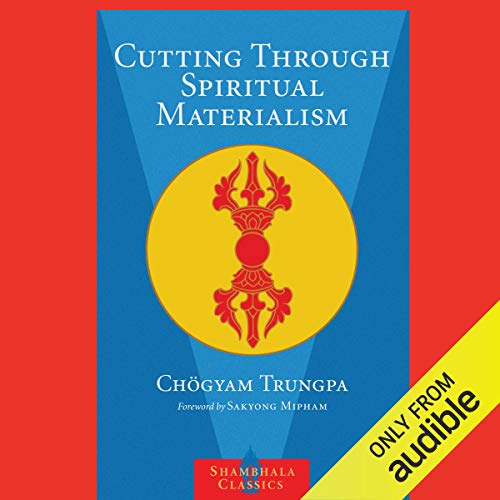 Cutting Through Spiritual Materialism [Audiobook]