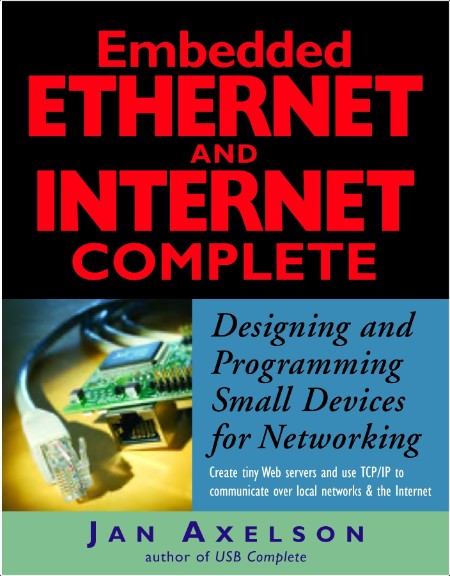 Axelson J  Embedded Ethernet and Internet Complete  Designing   Programming 2003