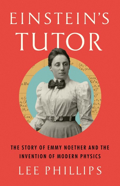 Einstein's Tutor: The Story of Emmy Noether and the Invention of Modern Physics - ... 668bc9f2f73a67a46f6fe3dfb6662bd6