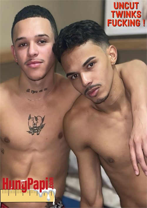 HungPapi - Uncut Twinks Fucking