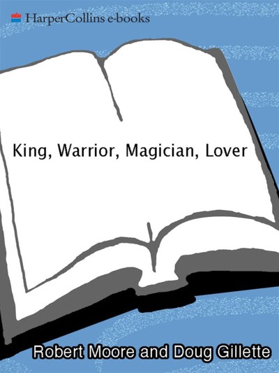 King, Warrior, Magician, Lover: Rediscovering the Archetypes of the Mature Masculi... 0bc94ca9b6220f5e9b1ec560525541e6