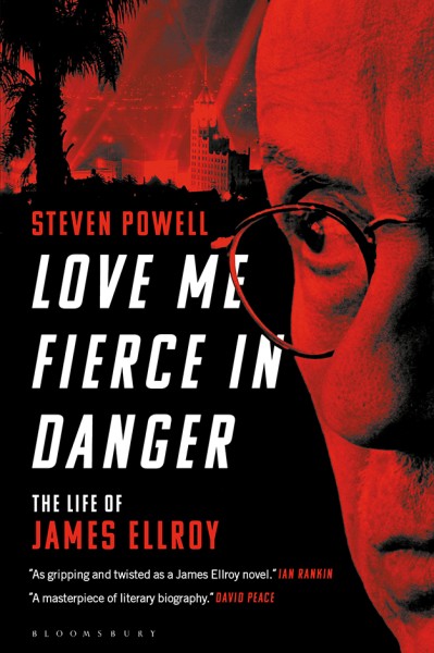 Love Me Fierce In Danger: The Life of James Ellroy - Steven Powell De2277aad30bdea5fc96d5e88bde5401