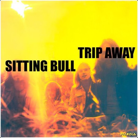 Sitting Bull - Trip Away (Remastered) (2024) [24Bit-44 1kHz] FLAC