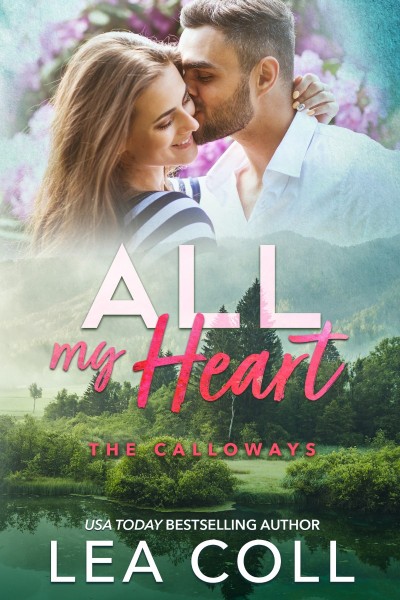 All My Heart: A Neighbors to Lovers Small Town Romance - Lea Coll