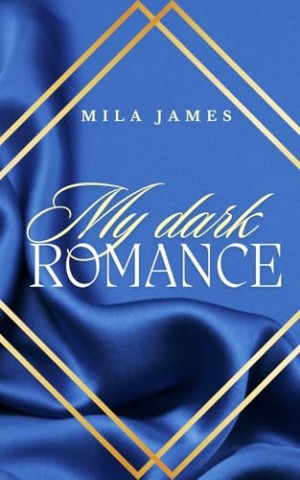 Mila James - My dark Romance: (Spicy Romance Unexpected Love)