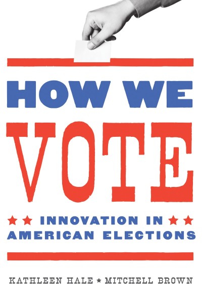 How We Vote: Innovation in American Elections - Kathleen Hale 6c47de107bab8eb89ff2422de19b4c0a