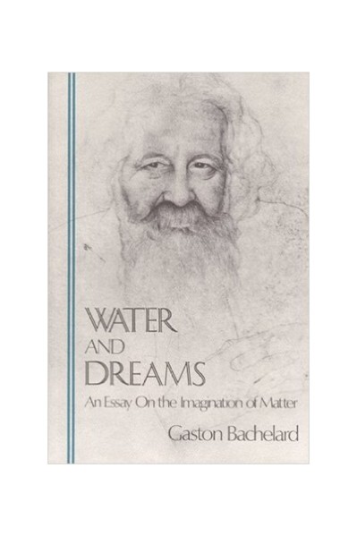 Water and Dreams: An Essay on the Imagination of Matter - Gaston Bachelard D7e3e1bbfdf3db52fbe23add5117dc10