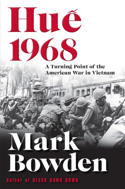 Hue 1968: A Turning Point of the American War in Vietnam - Mark Bowden 78d95bc9a99ed524359f55c25325d111