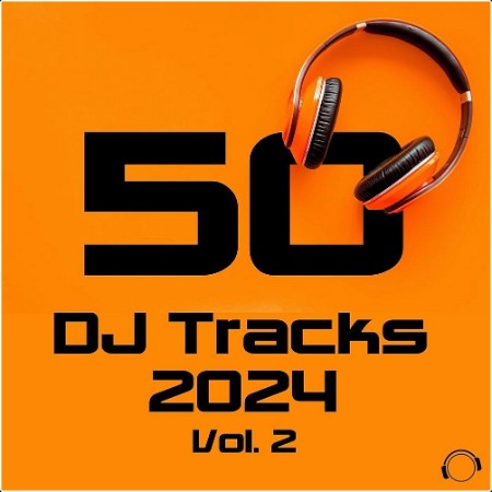 VA - 50 DJ Tracks 2024 Vol 2 (2024) Mp3 320kbps  782cf22ca5e0f471991ecb5fd34df022