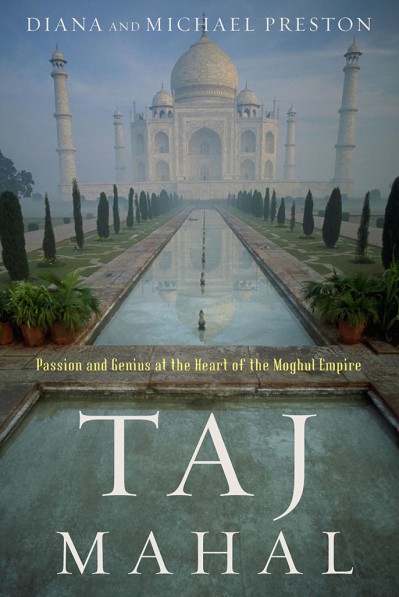 Taj Mahal: Passion and Genius at the Heart of the Moghul Empire - Diana Preston 92e4ad927ab1ec66a1cecc99022dbf23